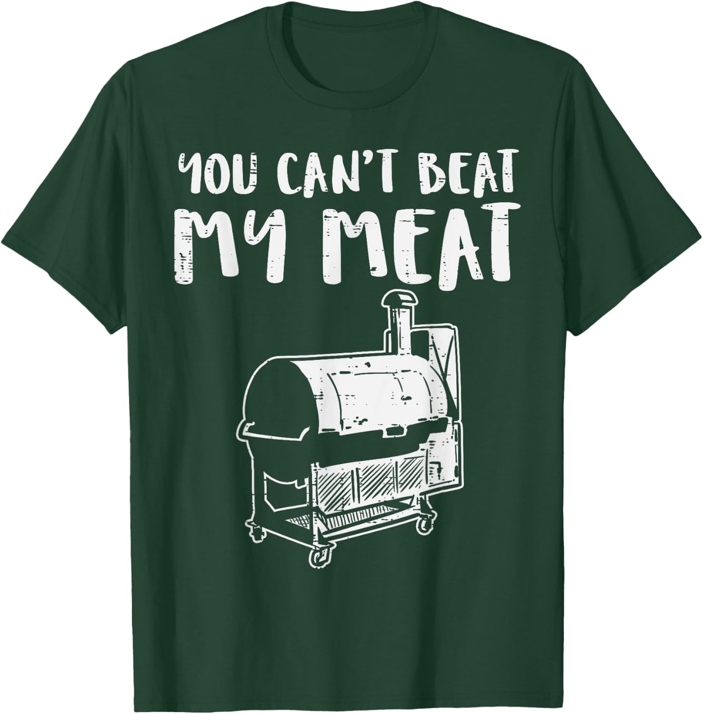 You Cant Beat My Meat Funny Bbq Barbecue Grill Men Women T-Shirt - T-Shirt | Forest