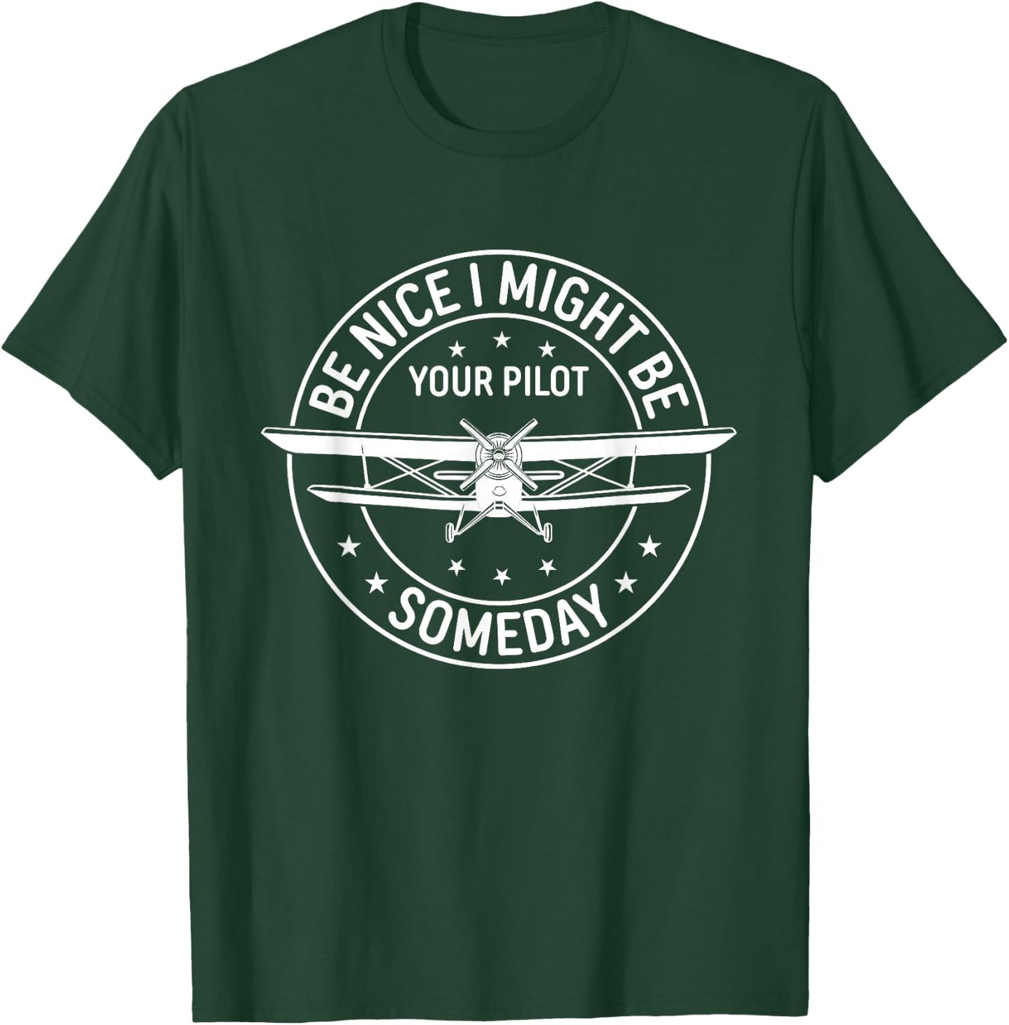 Be Nice I Might Be Your Pilot Someday Aviation Aircraft T-Shirt - T-Shirt | Forest