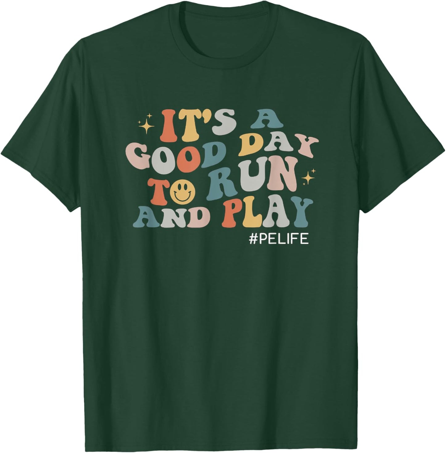 Its A Good Day To Run And Play PE Teacher Physical Education T-Shirt - T-Shirt | Forest