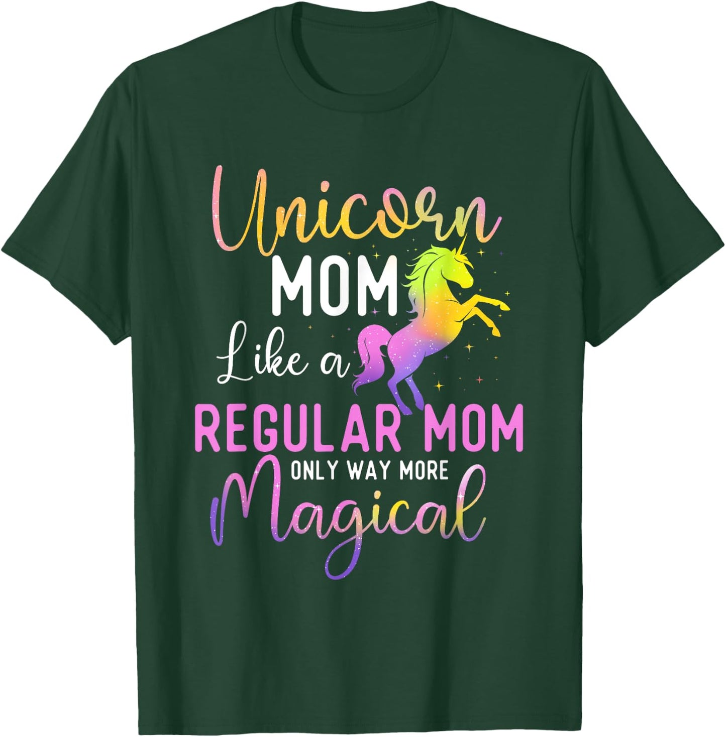 Unicorn Mom Like a Regular Mom Only Way More Magical T-Shirt - T-Shirt | Forest