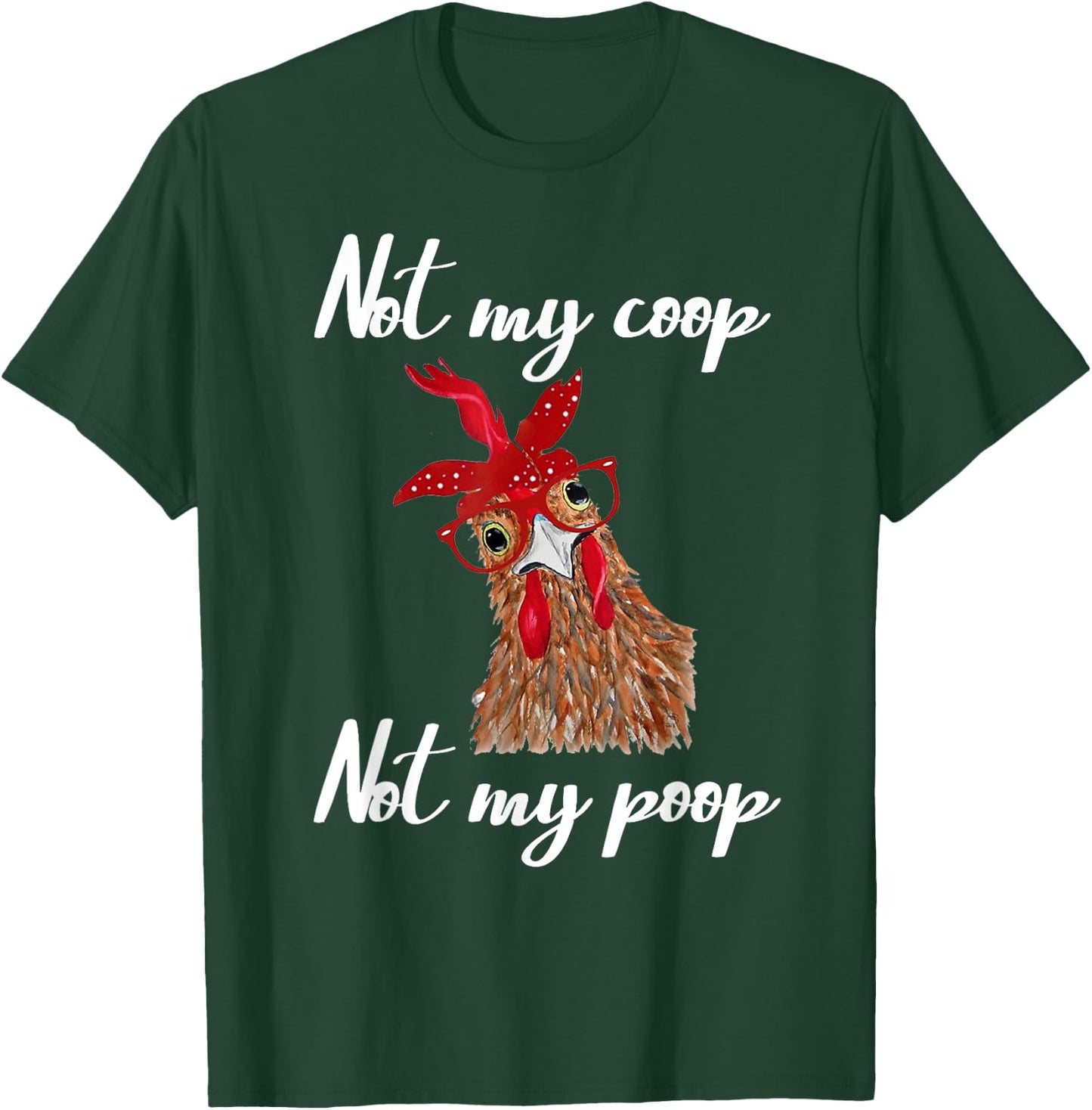 Not My Coop Not My Poop Not Today Funny Cute Chicken Glasses T-Shirt - T-Shirt | Forest