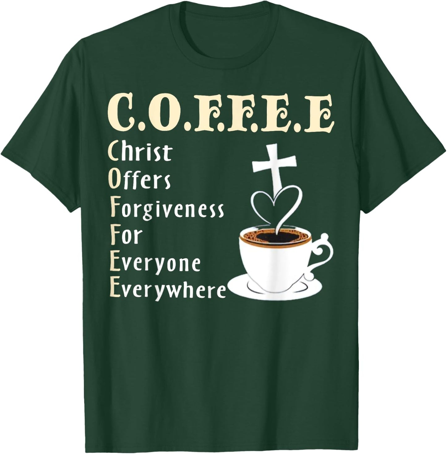 Coffee Christ Offers Forgiveness For Everyone Everywhere T-Shirt - T-Shirt | Forest
