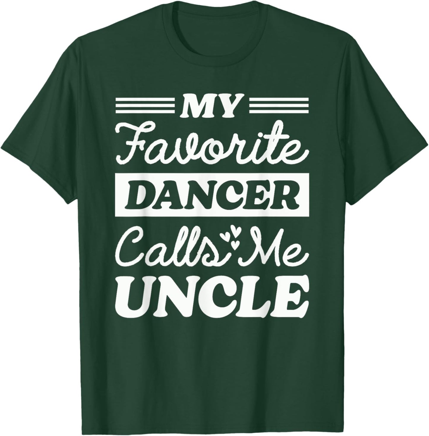 My Favorite Dancer Calls Me Uncle Matching Dancing Dance T-Shirt - T-Shirt | Forest