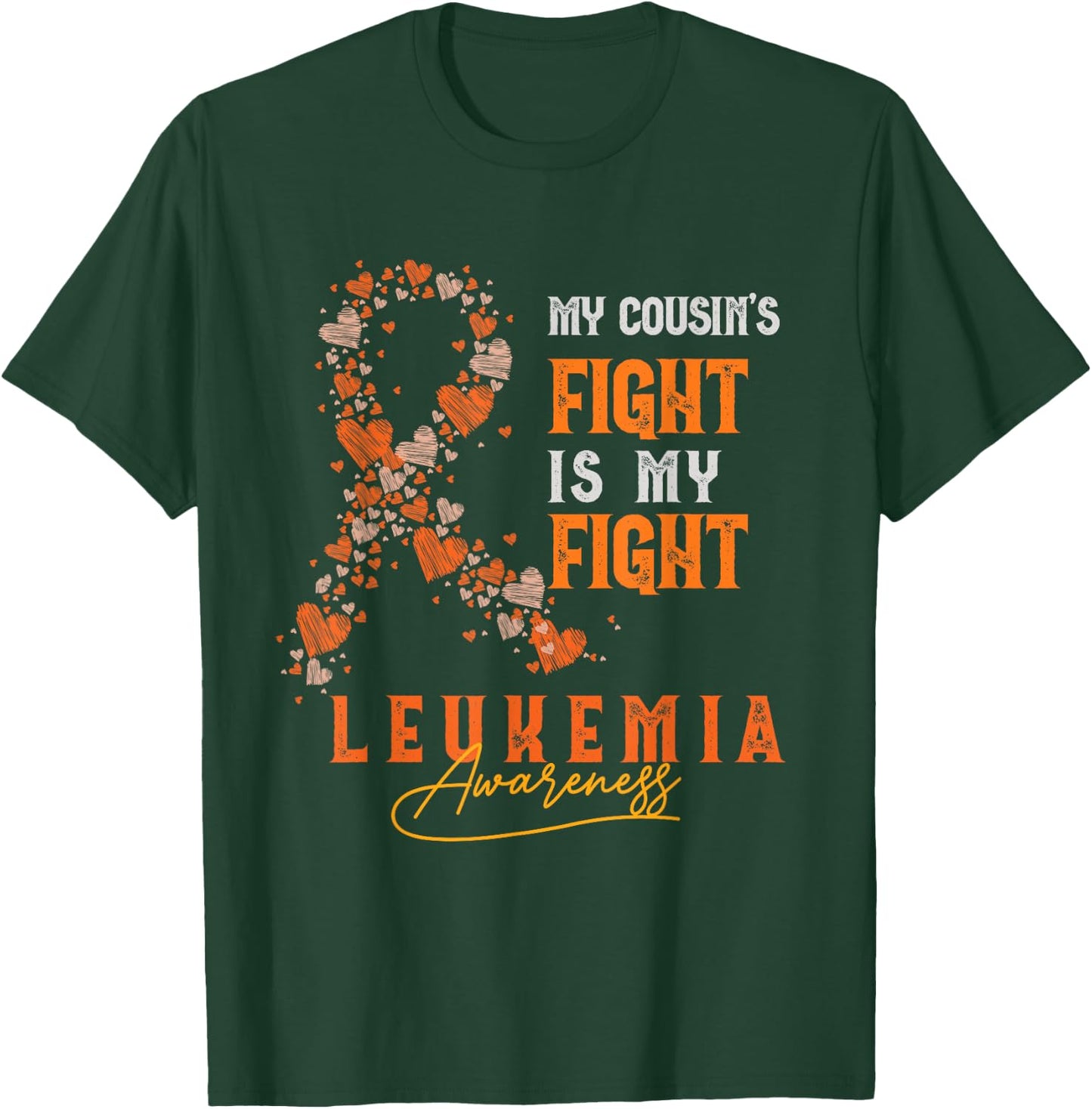 My Cousin's Fight Is My Fight Leukemia Survivor Support Team T-Shirt - T-Shirt | Forest