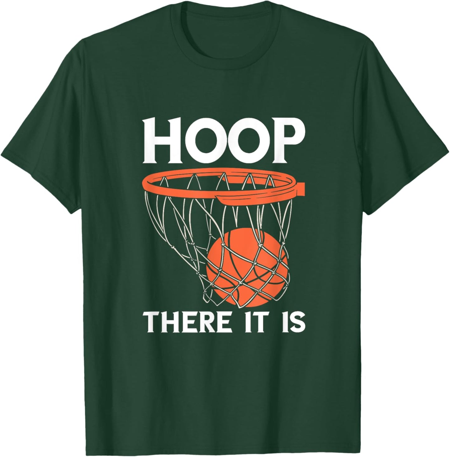 There It Is Basketball Hoop Game Baller Basketball Team T-Shirt - T-Shirt | Forest