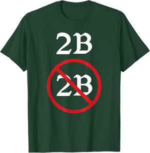 Funny Shakespeare Quote 2B Or Not to Be Hamlet T-Shirt - T-Shirt | Forest