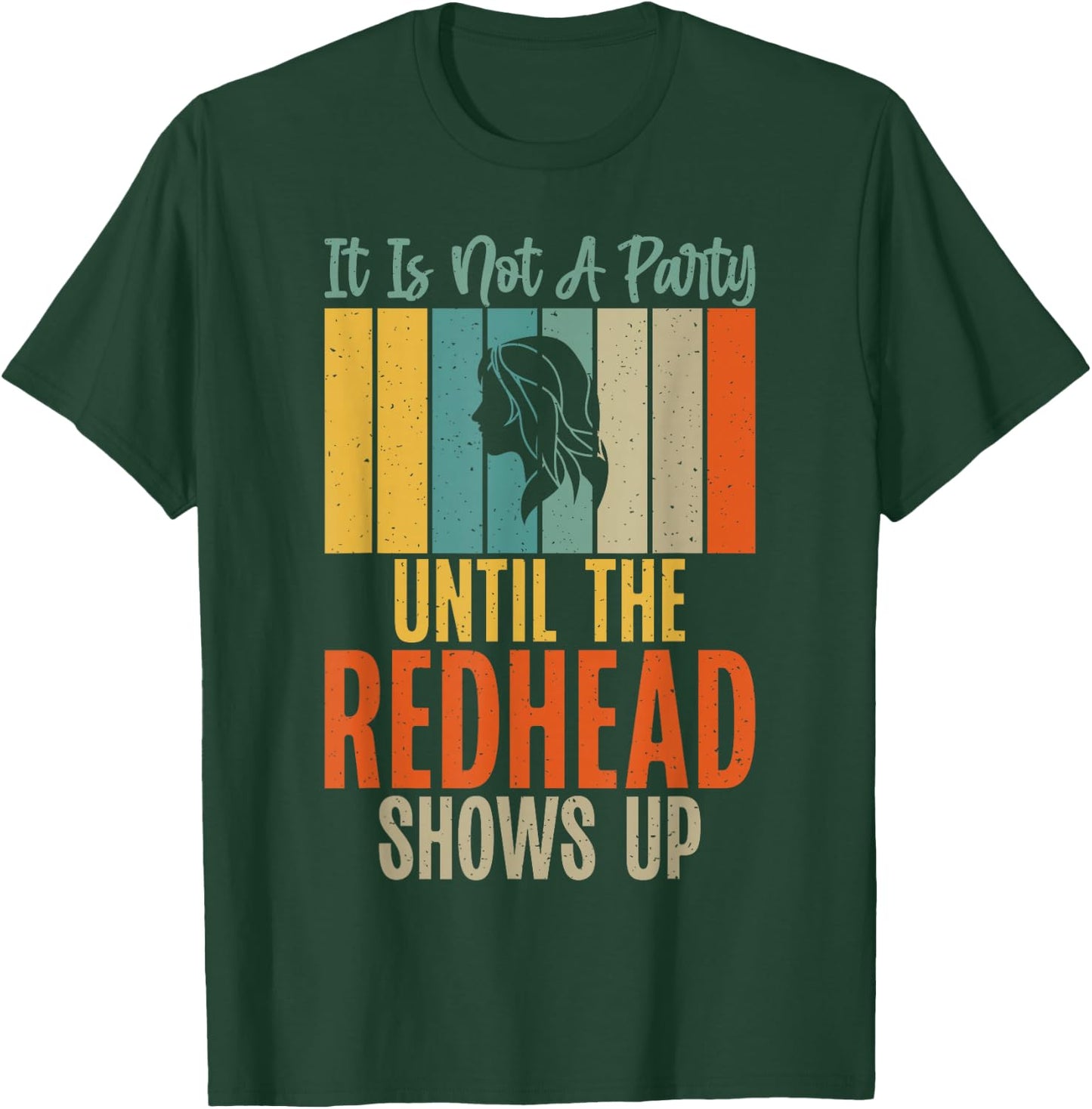 Its not a Party until the Redhead shows up Redhead T-Shirt - T-Shirt | Forest