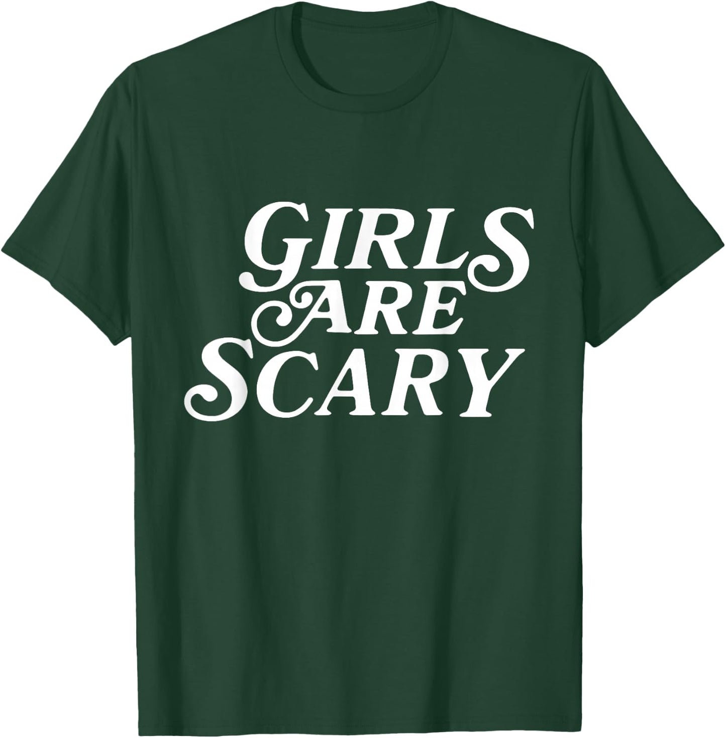 Girls Are Scary Funny T-Shirt - T-Shirt | Forest