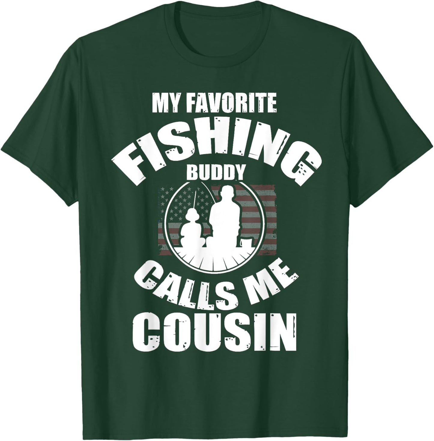 My Favorite Fishing Buddy Calls Me Cousin Fisherman T-Shirt - T-Shirt | Forest