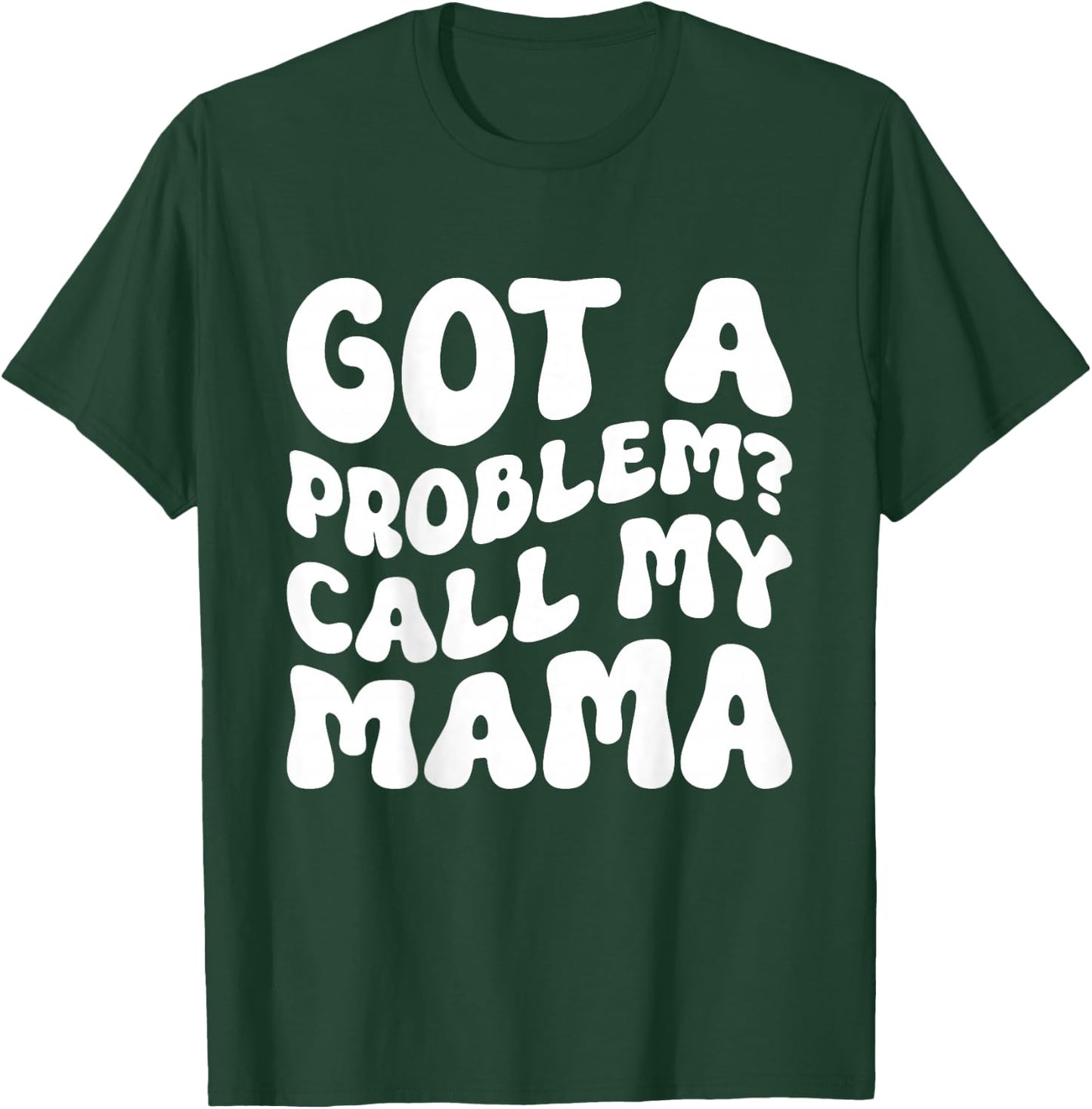 Kids Got A Problem? Call My Mama T-Shirt - T-Shirt | Forest