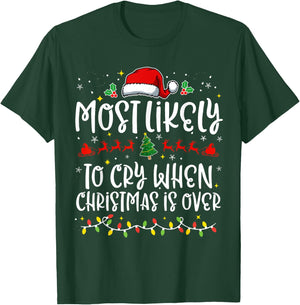 Most Likely to Cry When Christmas Is Over Funny Family X-mas T-Shirt - T-Shirt | Forest
