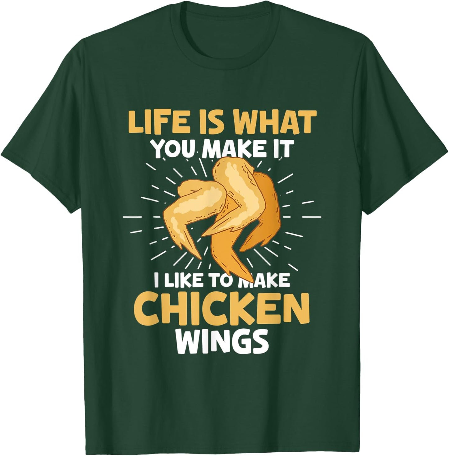 Chicken Wings Food - Life is what you make it T-Shirt - T-Shirt | Forest