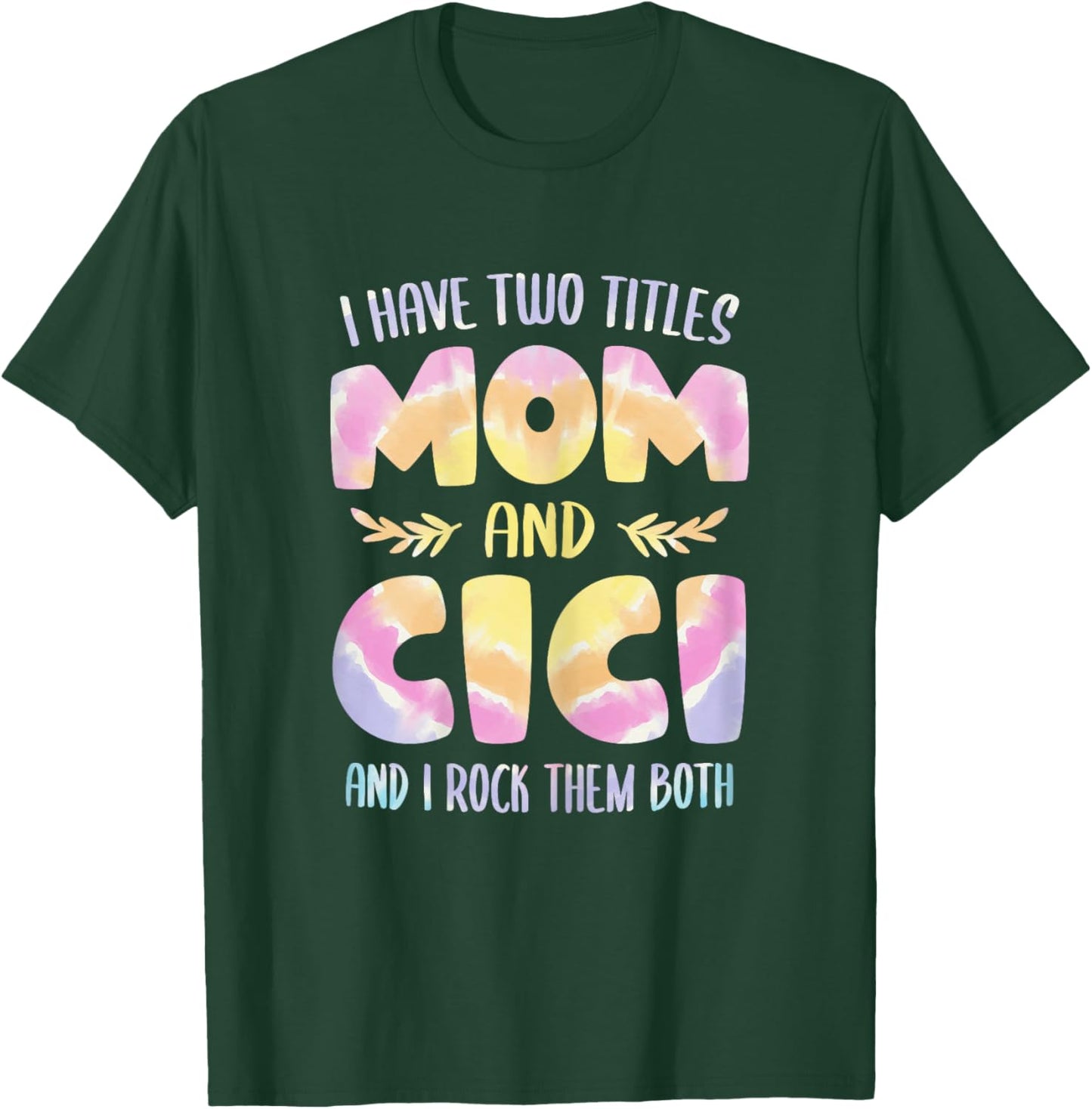 I have two Titles Mom and Cici Grandma Mother's Day T-Shirt - T-Shirt | Forest