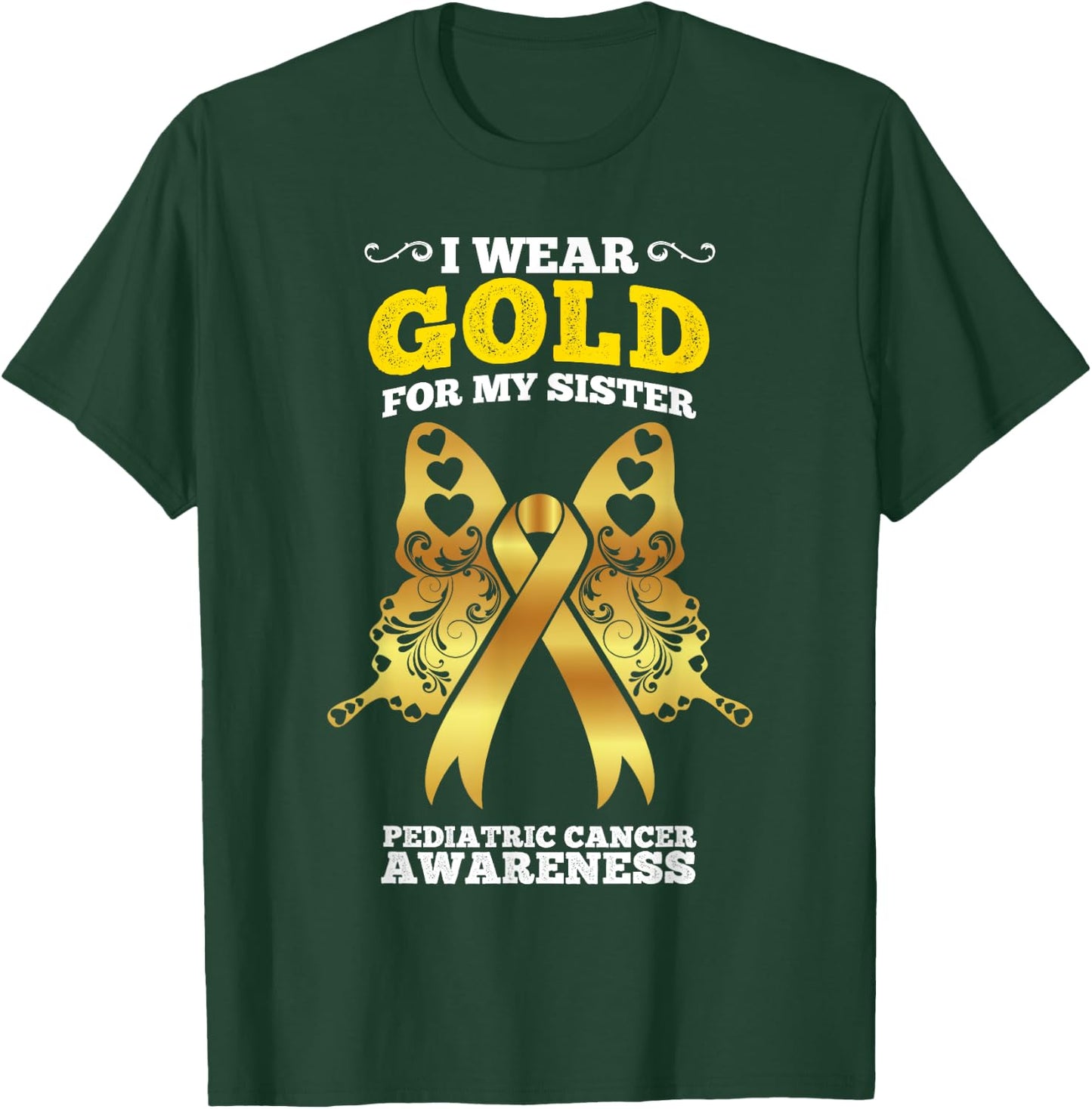 I Wear Gold For My Sister Pediatric Cancer Awareness T-Shirt - T-Shirt | Forest