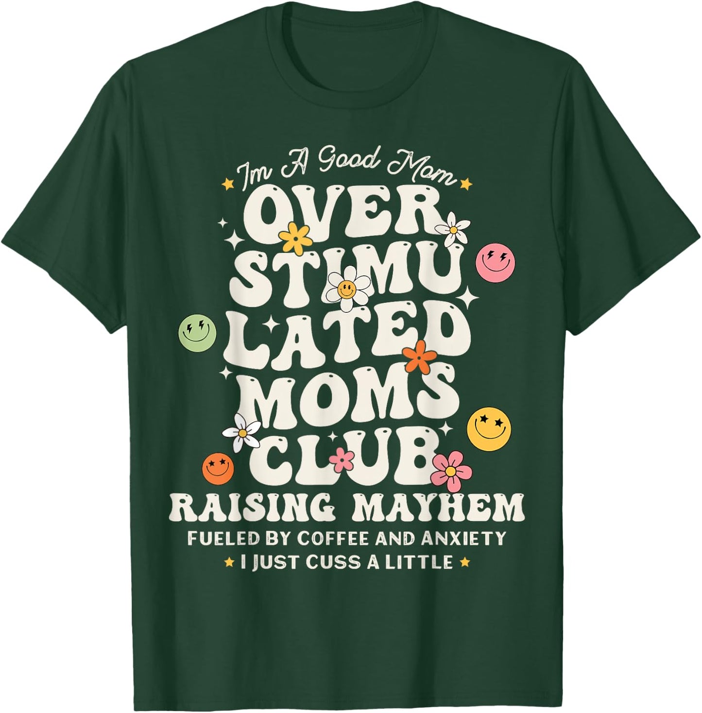 Im A Good Mom Overstimulated Moms Club Raising Mayhem Groovy T-Shirt - T-Shirt | Forest