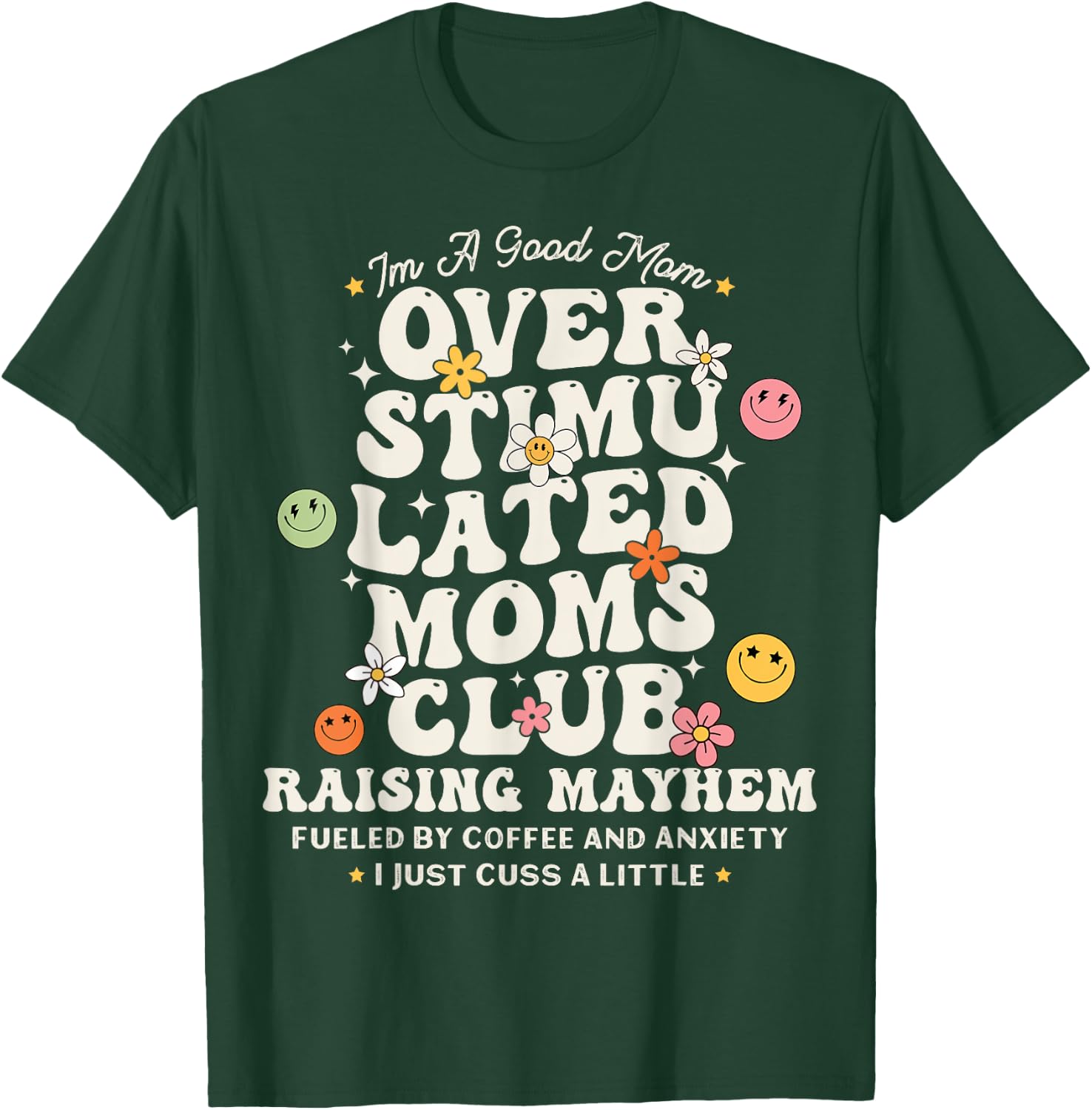 Im A Good Mom Overstimulated Moms Club Raising Mayhem Groovy T-Shirt - T-Shirt | Forest