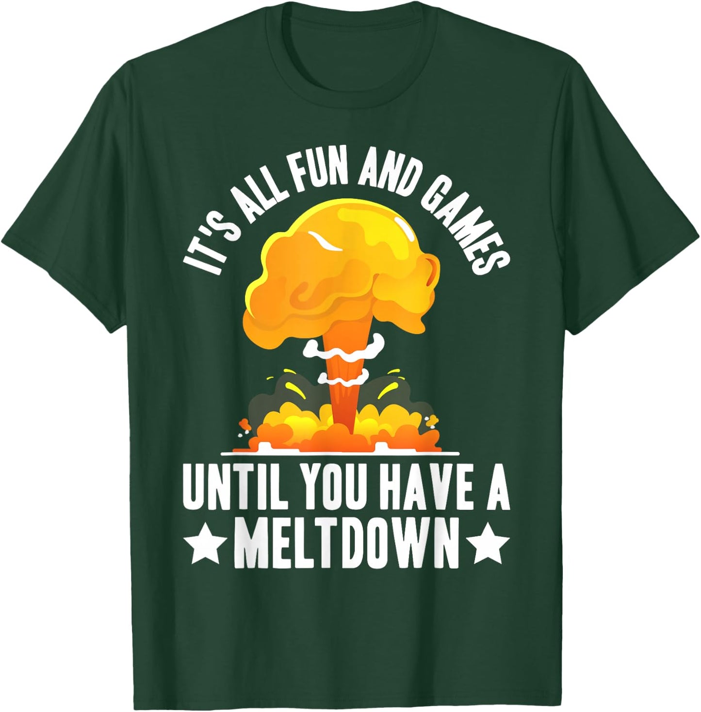 Nuclear Power Plant Fun Games Until You Have A Meltdown T-Shirt - T-Shirt | Forest