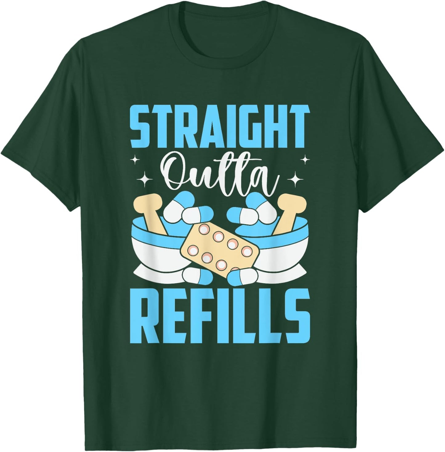 Straight Outta Refills Pharmacologist Medical Pharmacy T-Shirt - T-Shirt | Forest