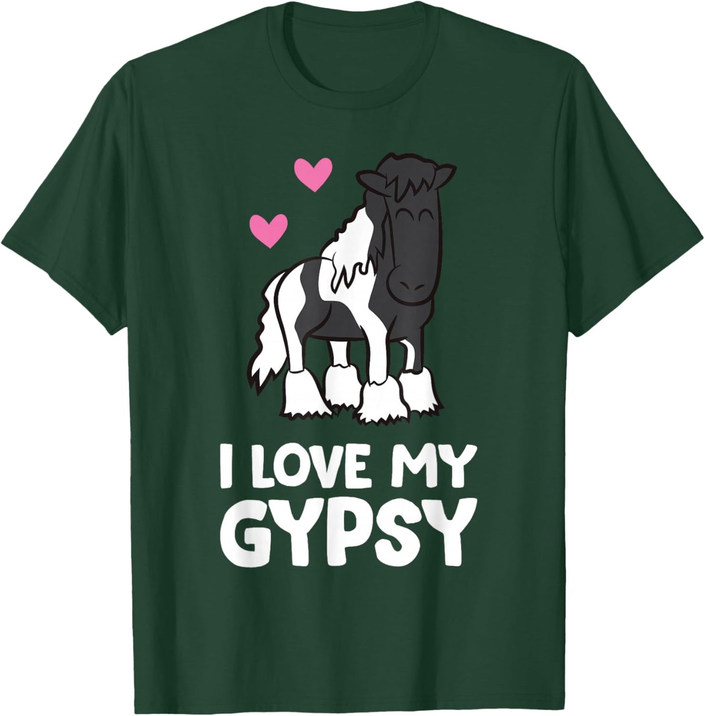I Love My Gypsy Horse Funny Gypsy Vanner Owner T-Shirt - T-Shirt | Forest