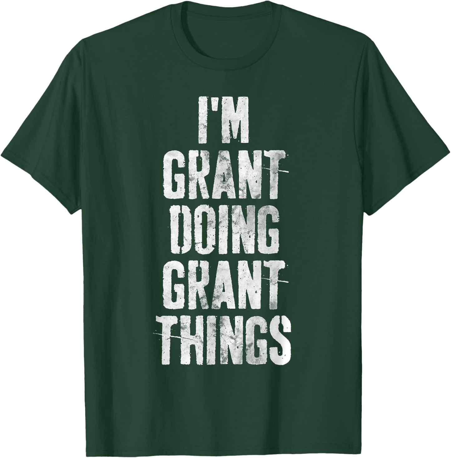 I'm Grant Doing Grant Things Shirt Personalized First Name T-Shirt - T-Shirt | Forest
