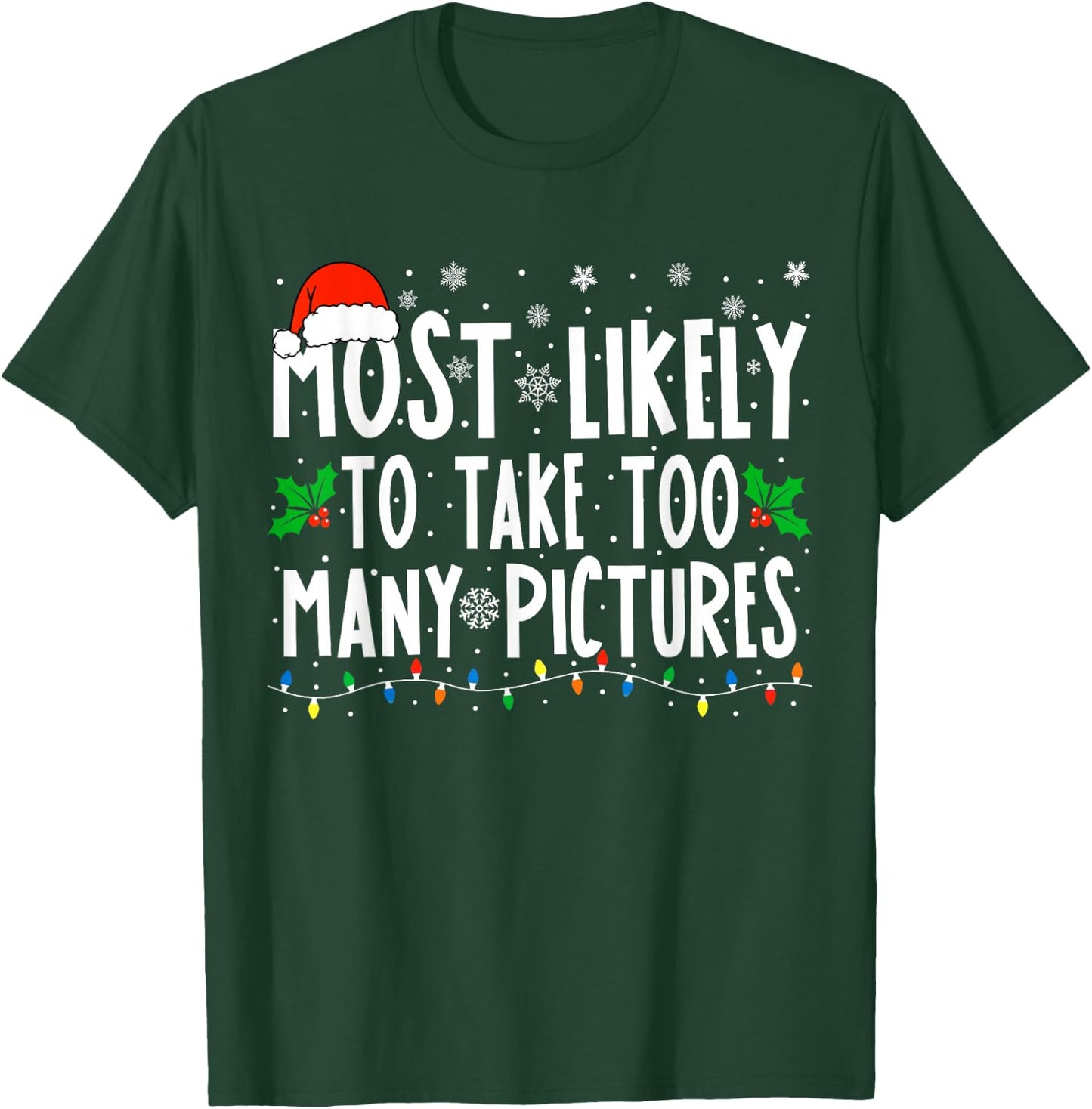 Most Likely To Take Too Many Pictures Funny Christmas T-Shirt - T-Shirt | Forest