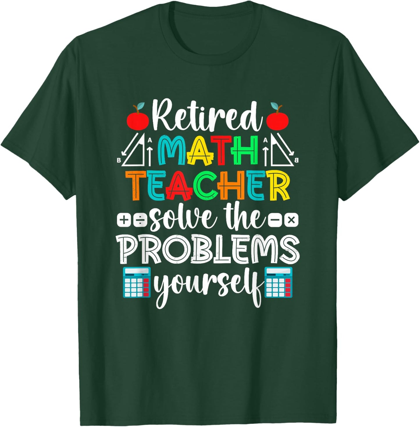 Funny Retired Math Teacher Retirement T-Shirt - T-Shirt | Forest
