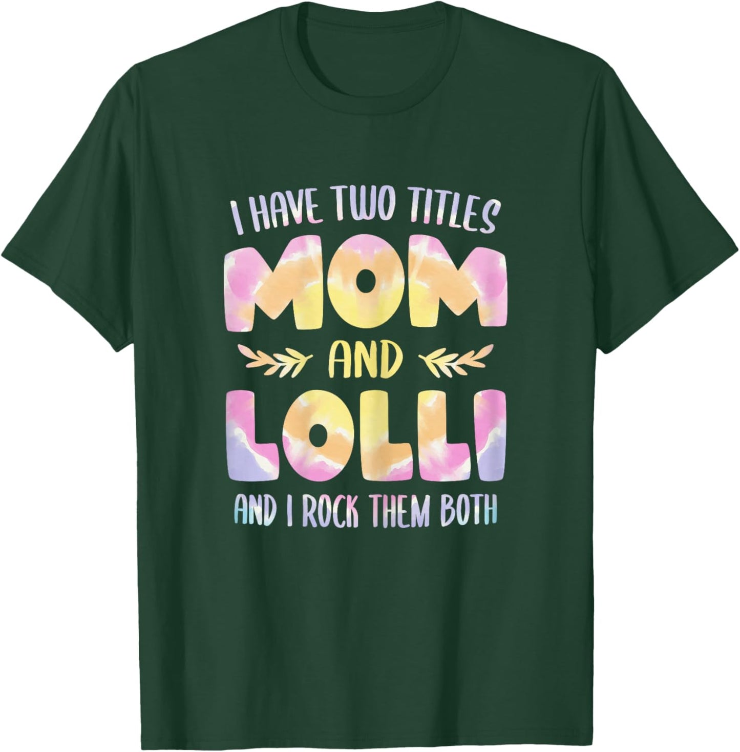 I have two Titles Mom and Lolli Grandma Mother's Day T-Shirt - T-Shirt | Forest