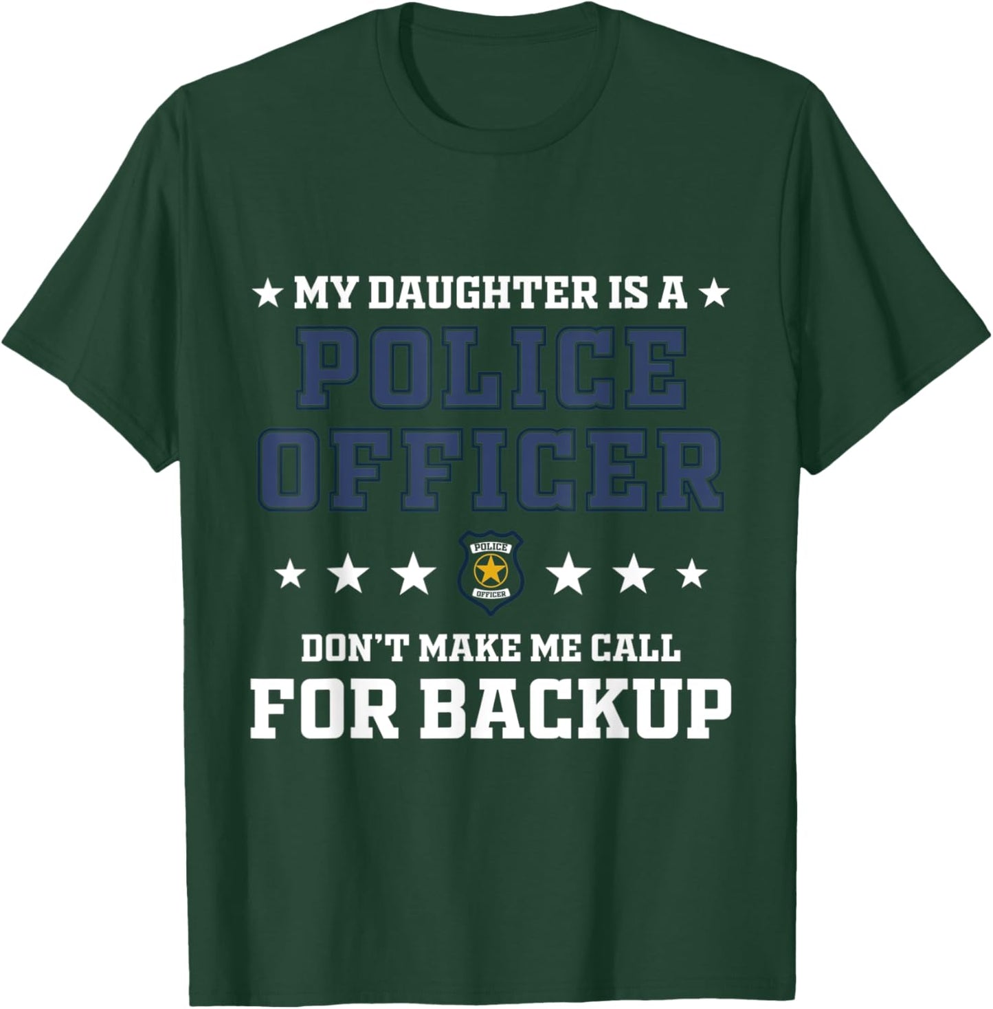 My Daughter Is A Police Officer Proud Police Father Cop T-Shirt - T-Shirt | Forest