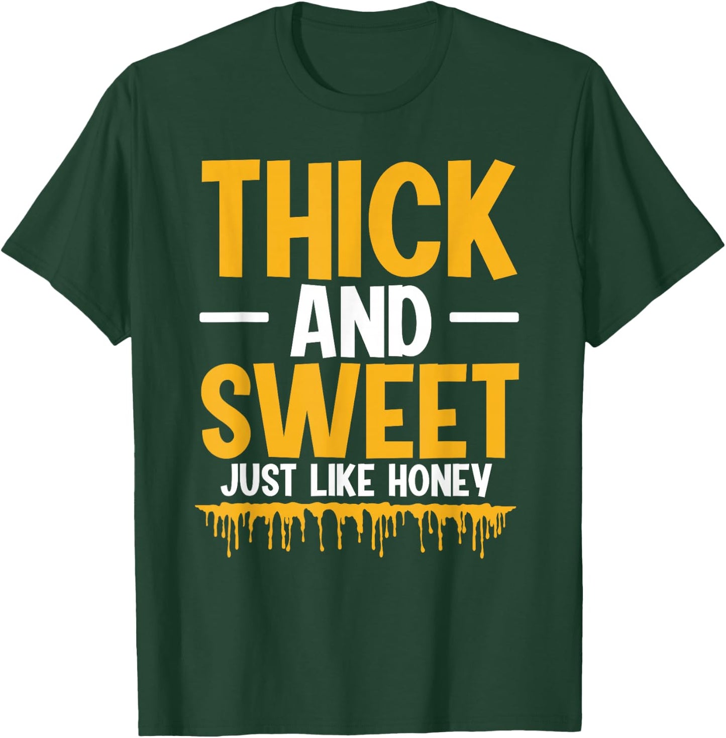 Thick And Sweet Just Like Honey T-Shirt - T-Shirt | Forest