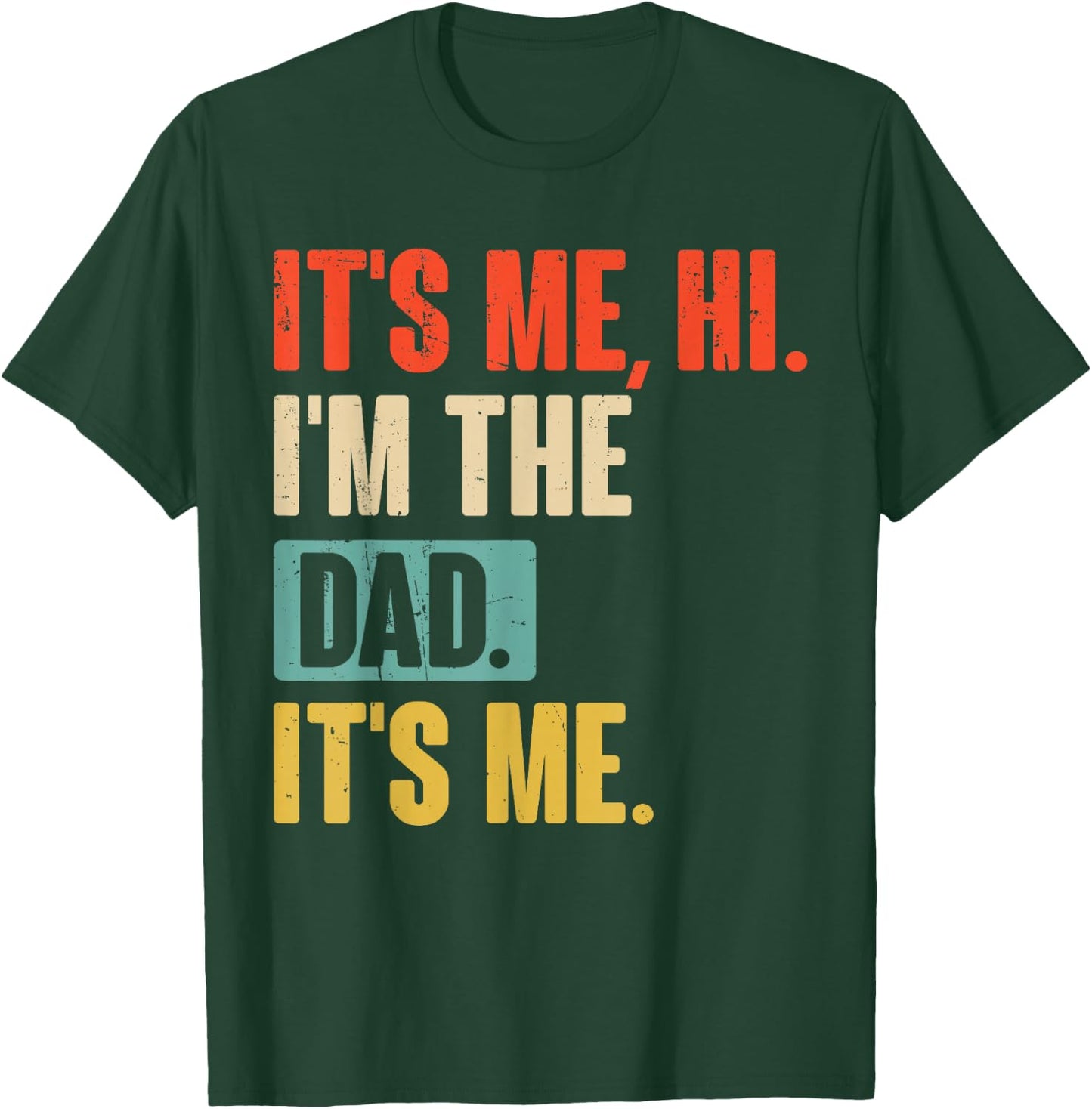 It's Me Hi I'm The Dad It's Me - Funny for Dad Father's Day T-Shirt - T-Shirt | Forest