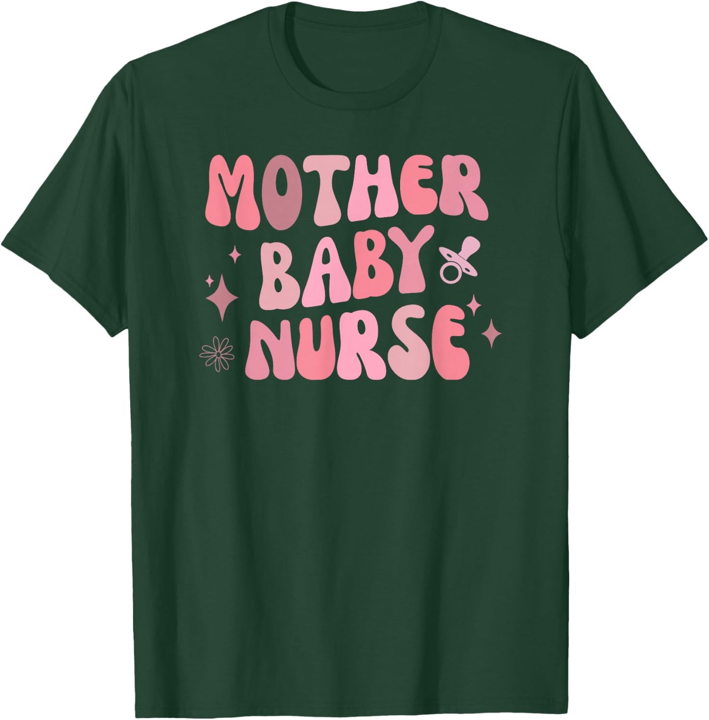 Mother Baby Nurse Appreciation Postpartum Nursing Student T-Shirt - T-Shirt | Forest