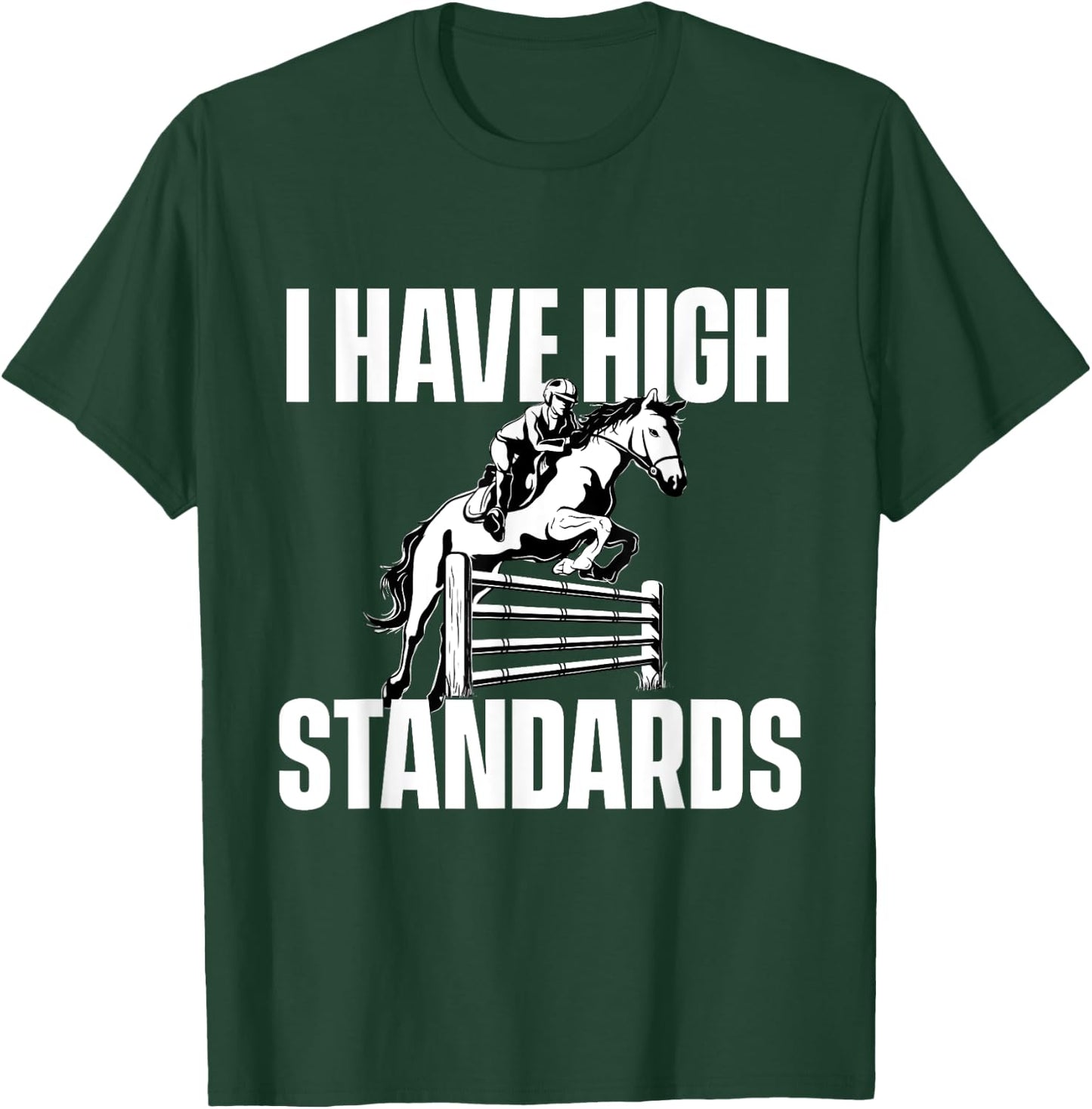I Have High Standards - Horses Horseman Equestrian Riding T-Shirt - T-Shirt | Forest