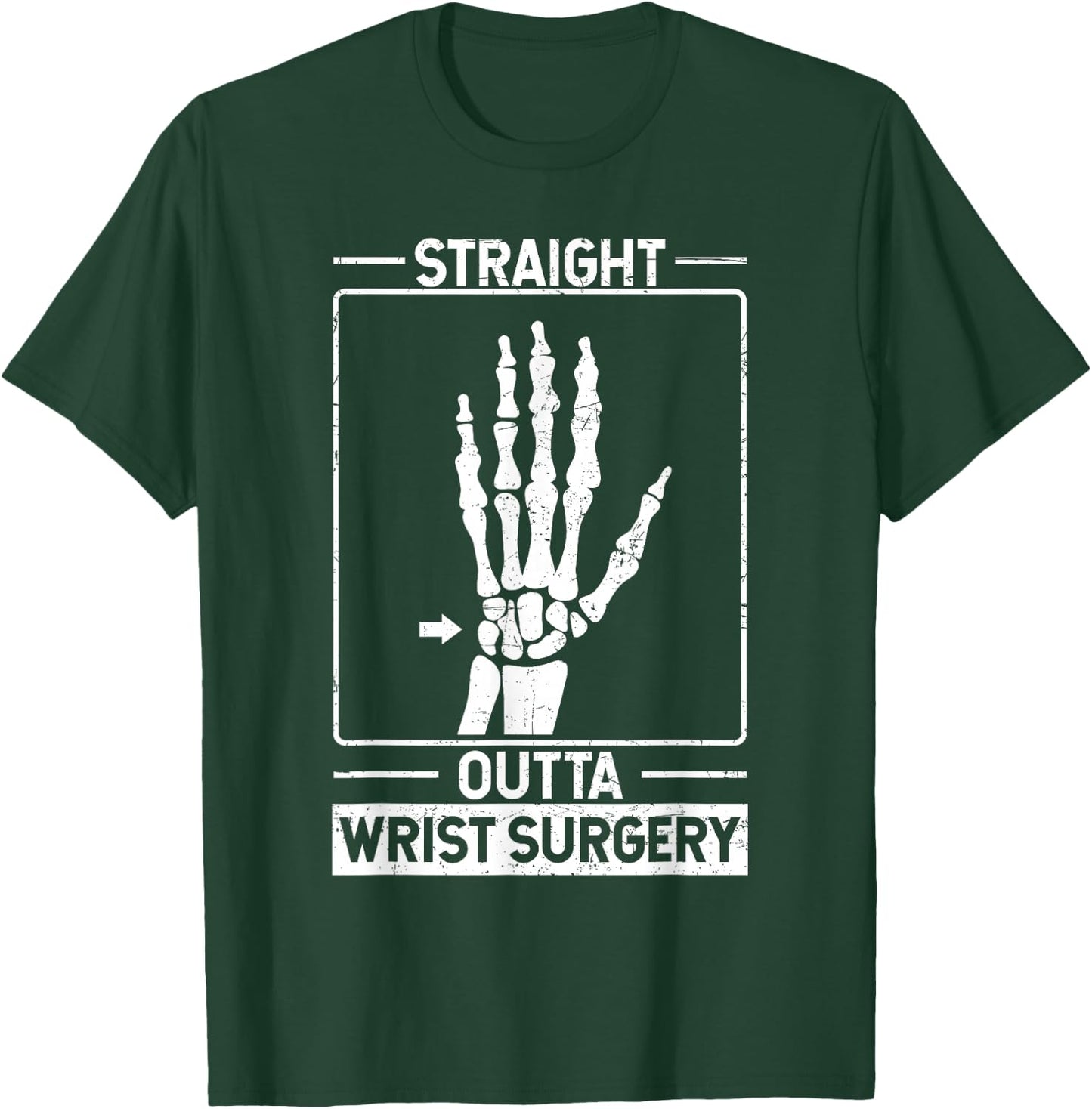 Straight Outta Wrist Surgery T-Shirt - T-Shirt | Forest