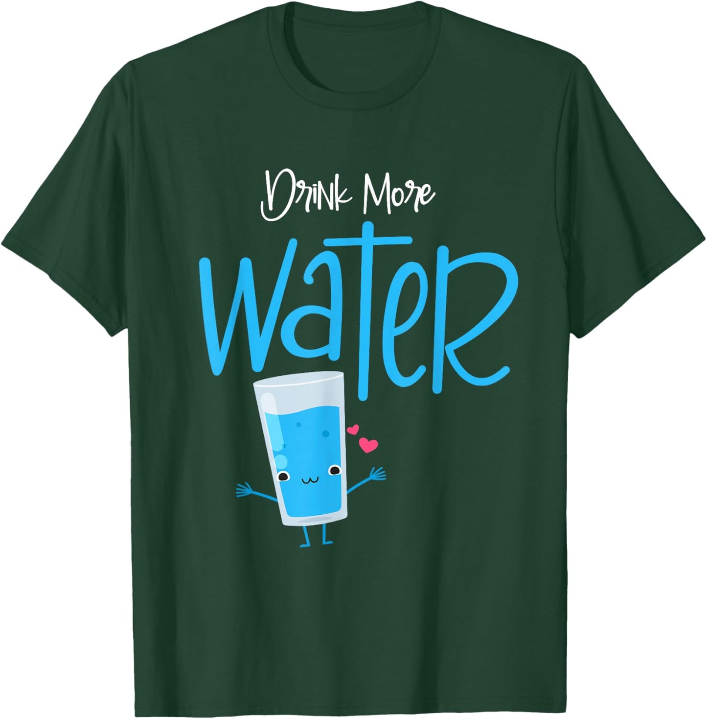 Funny Drink More Water T-Shirt - T-Shirt | Forest