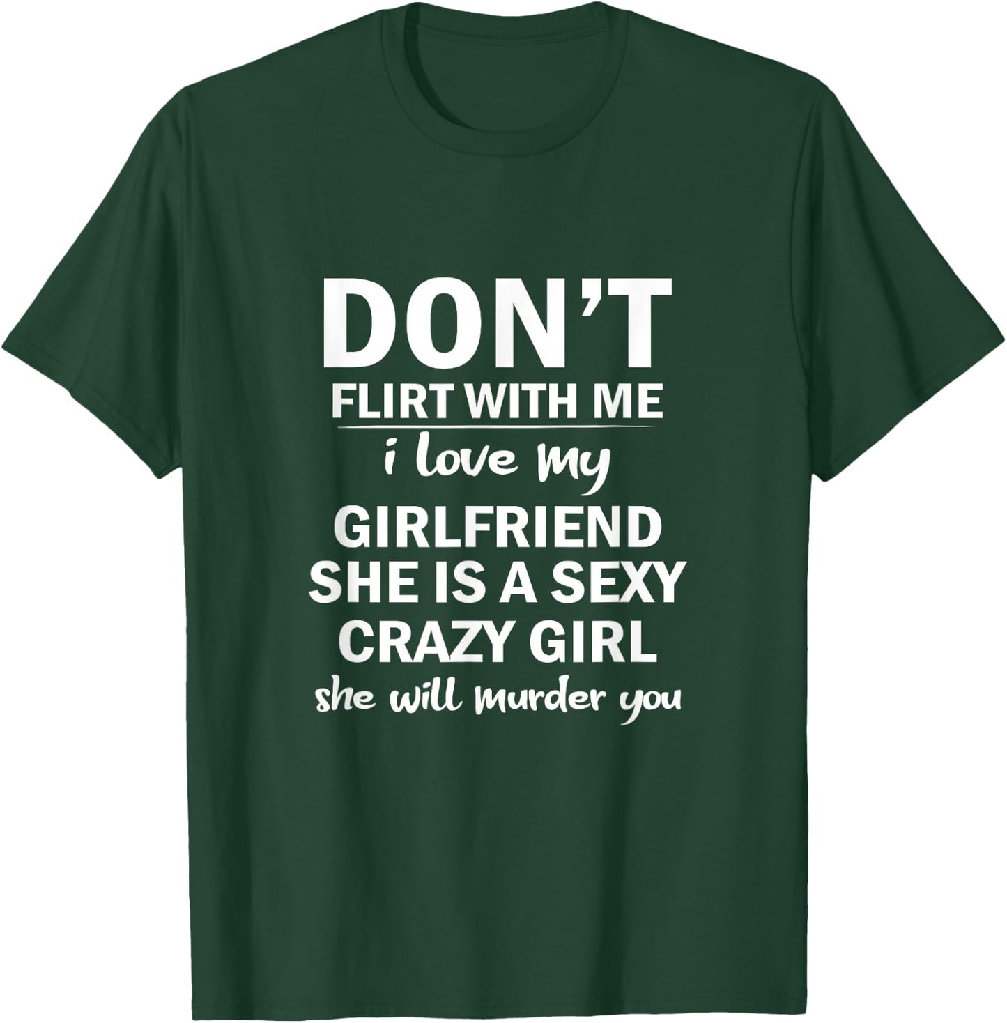 Don't Flirt with Me My Girlfriend Is Crazy Funny T-Shirt - T-Shirt | Forest