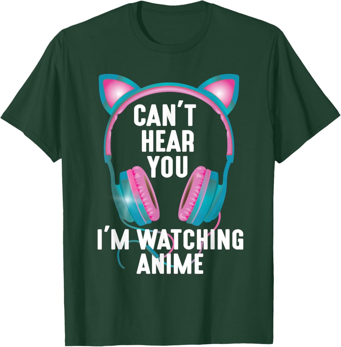 Japan Kawaii Anime Merch Manga Otaku Women Outfit Can't Hear You I'm Watching Anime Funny Kids Animation Pun T-Shirt - T-Shirt | Forest