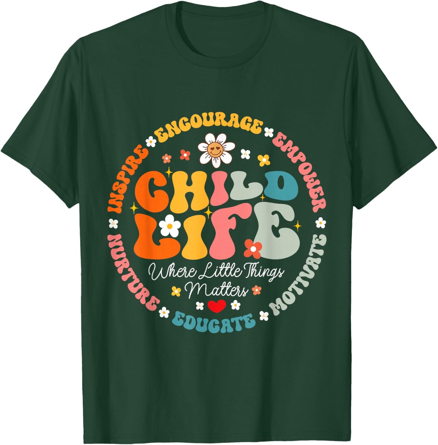 Child Life Where The Little Things Matters Health Care T-Shirt - T-Shirt | Forest