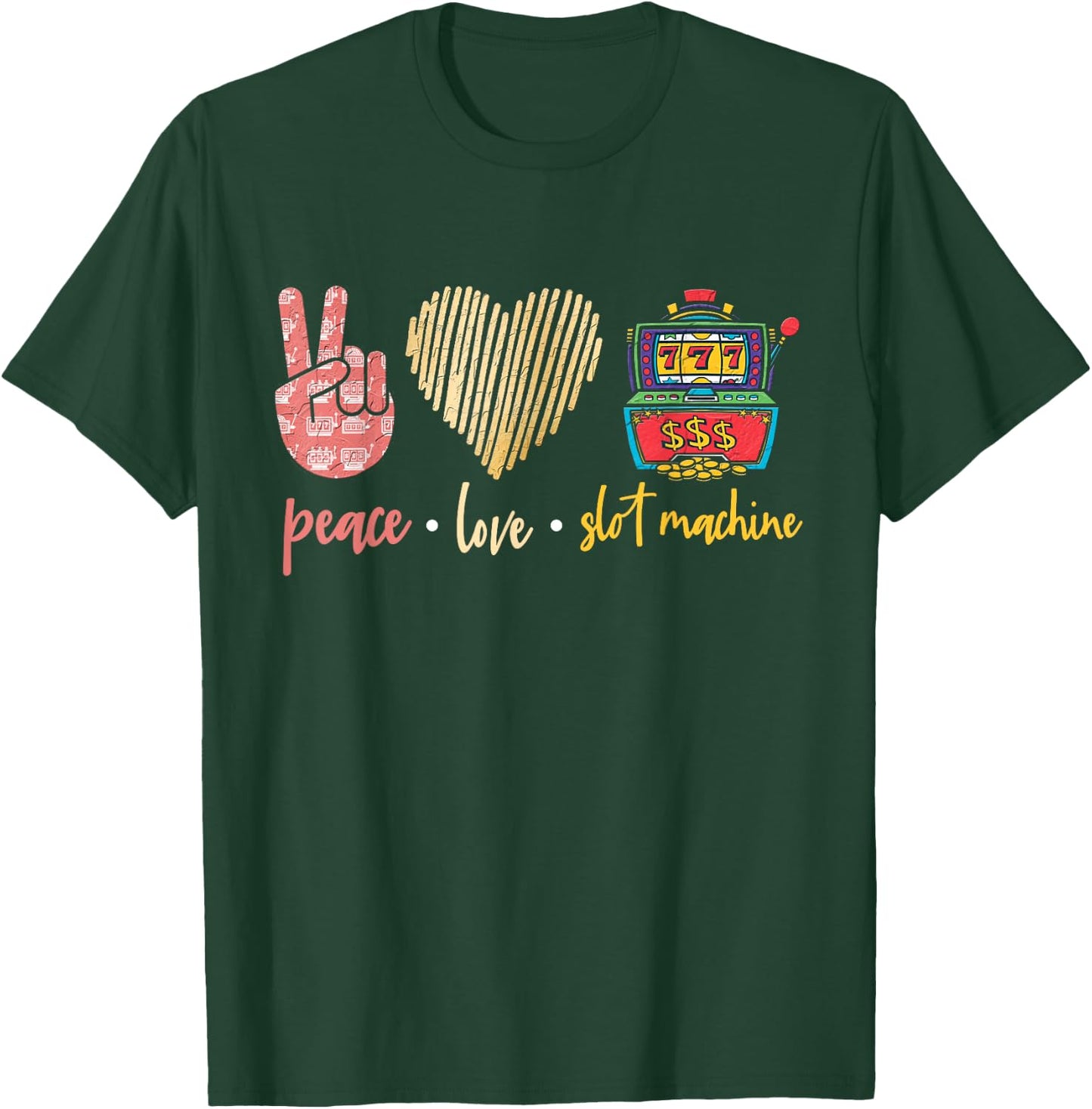 Peace Love Slot Machine, Lucky Las Vegas Casino Game T-Shirt - T-Shirt | Forest