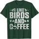 I Like Birds And Coffee T-Shirt - T-Shirt | Forest