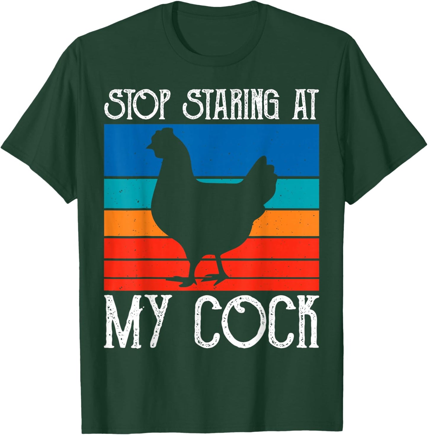 Stop Staring At My Cock Rooster Funny Chicken Lover Farming T-Shirt - T-Shirt | Forest