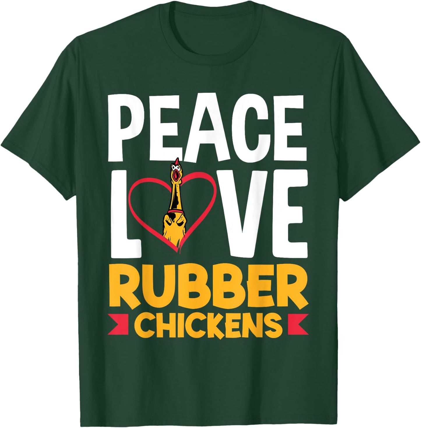 Rubber Chicken Peace Love Rubber Chicken T-Shirt - T-Shirt | Forest