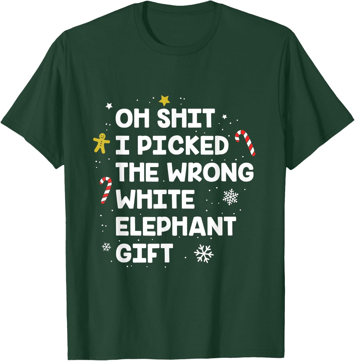 Oh Shit I Picked the Wrong White Elephant Gift T-Shirt - T-Shirt | Forest