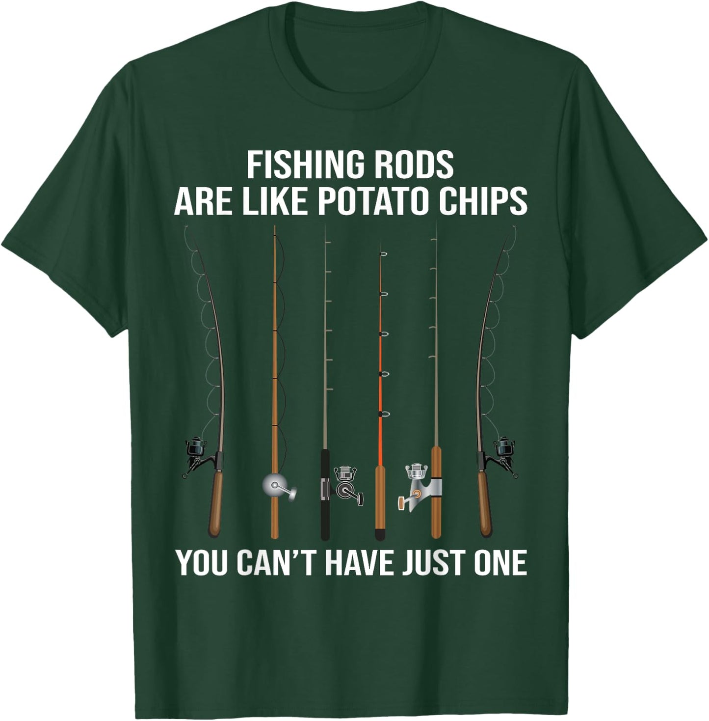Fishing Rods Are Like Potato Chips You Can't Have Just One T-Shirt - T-Shirt | Forest