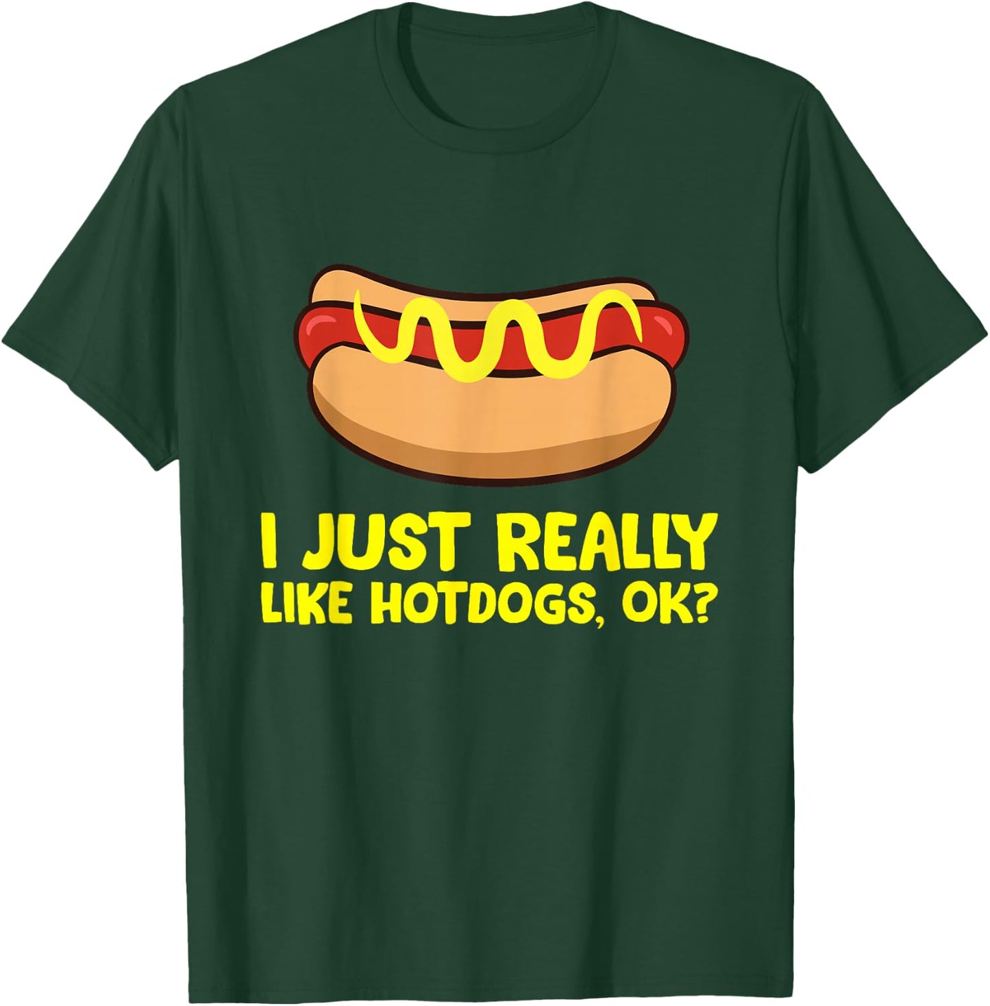 Hot Dog Lover I Just Really Like Hotdogs T-Shirt - T-Shirt | Forest