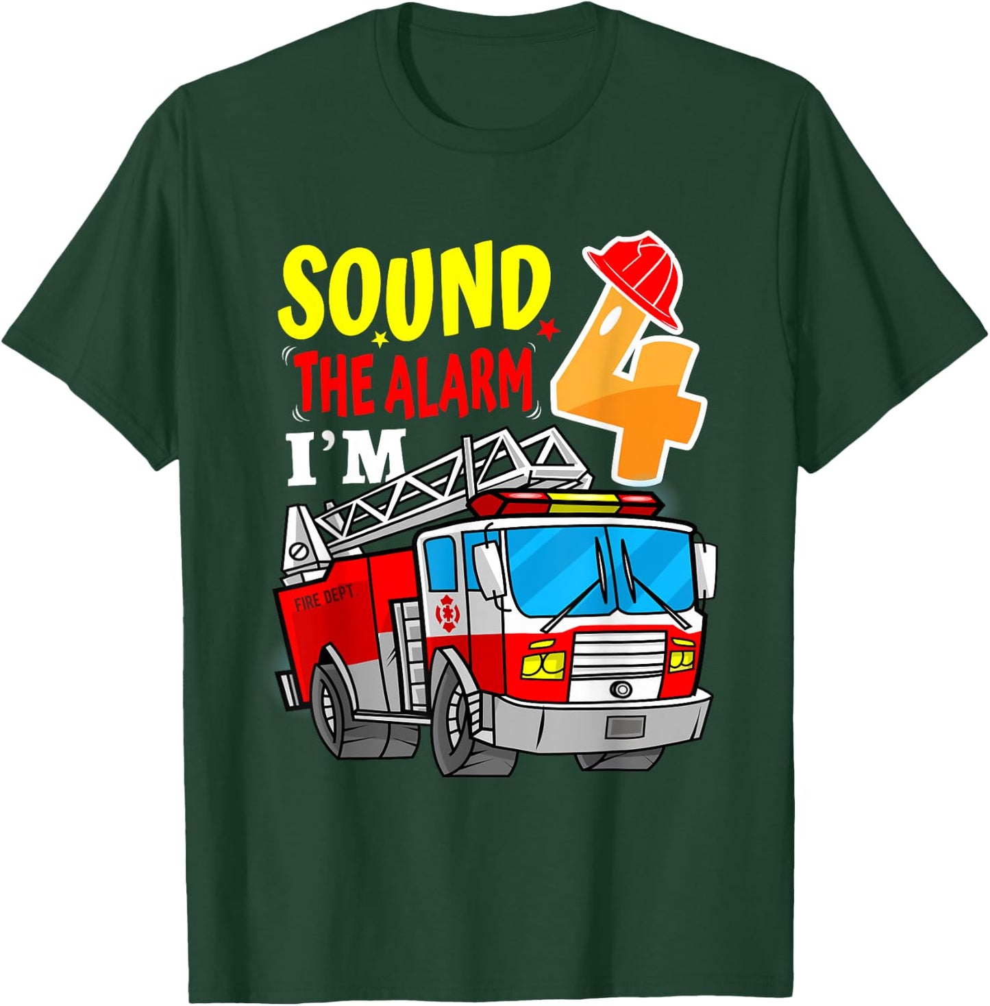 Sound the alarm I’m 4 Fire Truck 4 Year-Old Birthday Boy T-Shirt - T-Shirt | Forest
