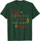 Jingle All The Way Nobody Likes A Half-assed Jingler Xmas T-Shirt - T-Shirt | Forest