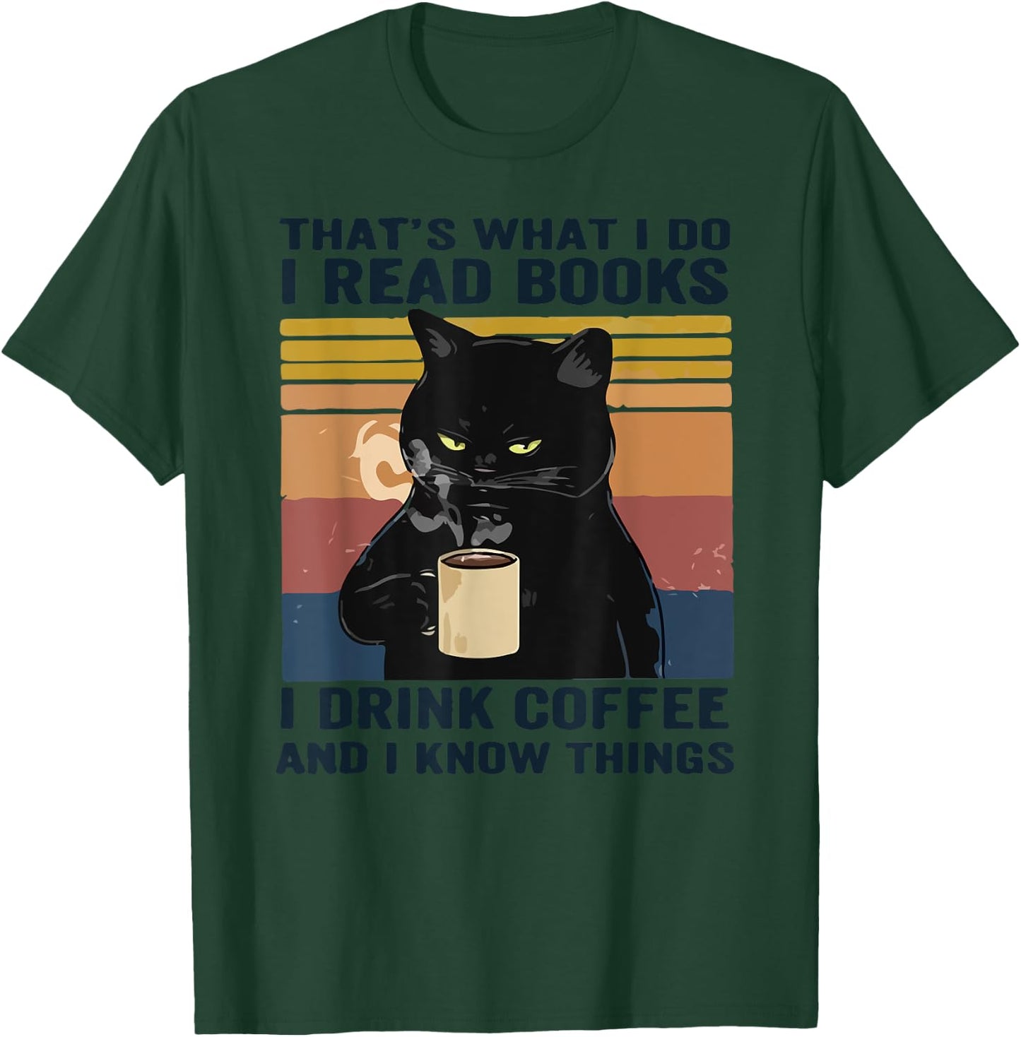 That's What I Do I Read Books I Drink Coffee I Know Things T-Shirt - T-Shirt | Forest