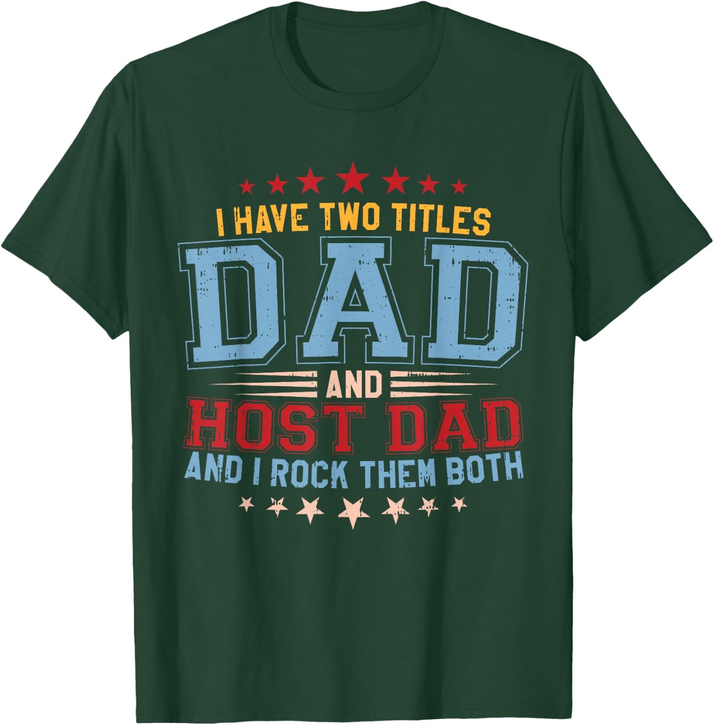 I Have Two Titles Dad And Host Dad And I Rock Them Both T-Shirt - T-Shirt | Forest