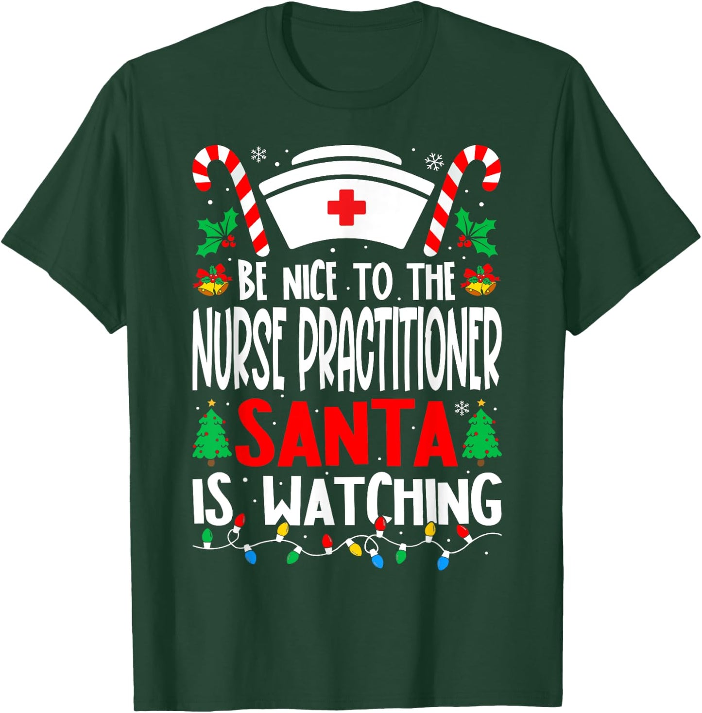 Be Nice to the Nurse Practitioner Santa Nurse Christmas T-Shirt - T-Shirt | Forest