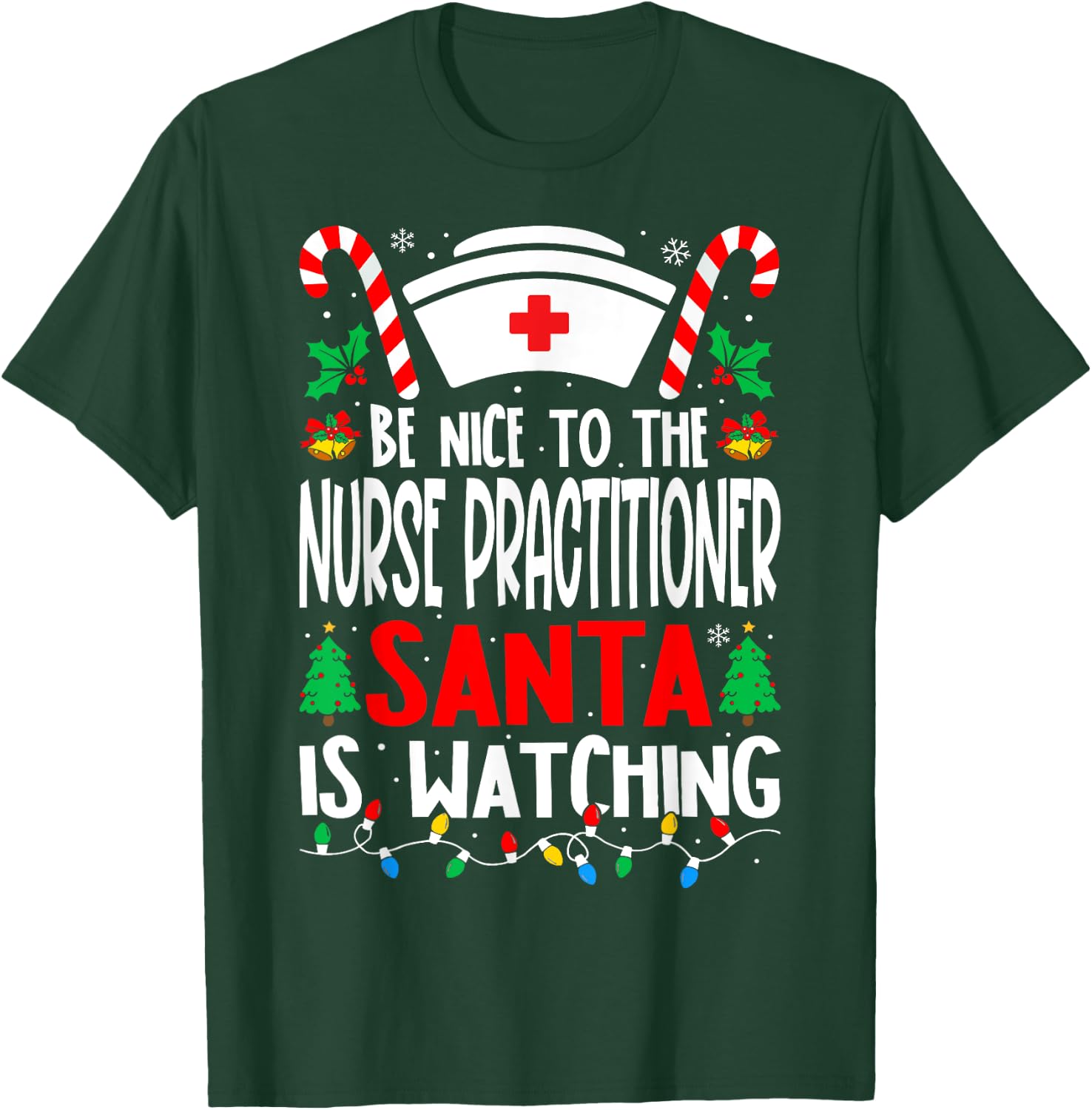 Be Nice to the Nurse Practitioner Santa Nurse Christmas T-Shirt - T-Shirt | Forest
